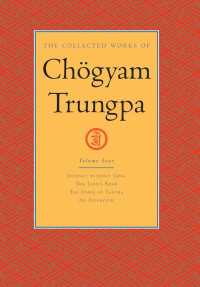 Chogyam Trungpa & Carolyn Rose Gimian — The Collected Works of Chogyam Trungpa: Volume Four: 4