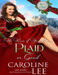 Caroline Lee — He Kens if Ye've Been Plaid or Good (Bad in Plaid Book 6)