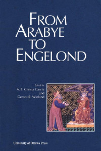 Edited by A. E. Christa Canitz & Gernot R. Weiland — From Arabye to Engelond: Medieval Studies in Honour of Mahmoud Manzalaoui