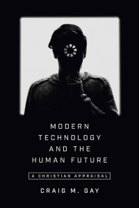 Gay, Craig M.; — Modern Technology and the Human Future