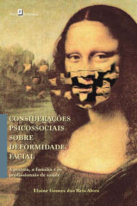 Elaine Gomes dos Reis Alves; — Consideraes psicossociais sobre deformidade facial