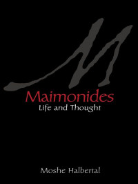 Moshe Halbertal — Maimonides: Life and Thought