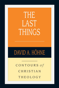 David A. Höhne — The Last Things