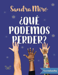 Sandra Miró — ¿QUÉ PODEMOS PERDER?