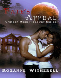 Roxanne Witherell & Crimson Moon Hideaway — Crimson Moon Hideaway: Fate's Appeal