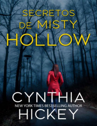 Cynthia Hickey — SECRETOS DE MISTY HOLLOW: UN PEQUEÑO PUEBLO DE SUSPENSO ROMÁNTICO.