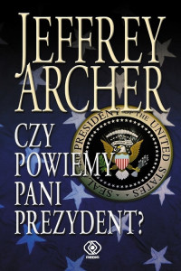 Jeffrey Archer — Czy powiemy pani prezydent