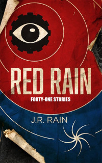 J.R. Rain — Red Rain: 41 Stories