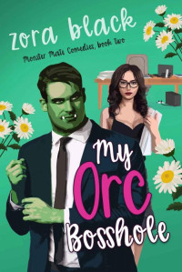 Zora Black — My Orc Bosshole: A Monster Romantic Comedy