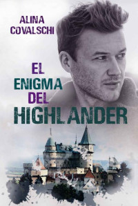 Alina Covalschi — El enigma del highlander (Spanish Edition)