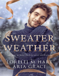 Lorelei M. Hart & Aria Grace [Hart, Lorelei M.] — Sweater Weather: An M/M MPREG Christmas Romance