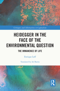 Enrique Leff; & Bartra, Arí — Heidegger in the Face of the Environmental Question