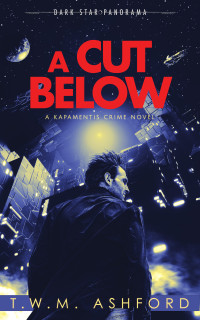 T.W.M. Ashford — A Cut Below (Kapamentis Crime, Book 1)