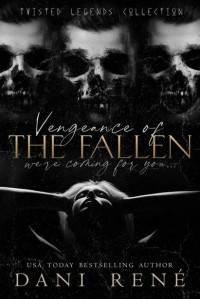 Dani René — Vengeance of The Fallen: A Dark, Reverse Harem Romance (Twisted Legends Collection Book 1)