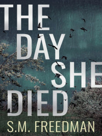 Freedman, S M — The Day She Died