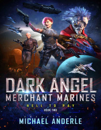 Michael Anderle — Hell To Pay (Dark Angel Merchant Marines Book 2)