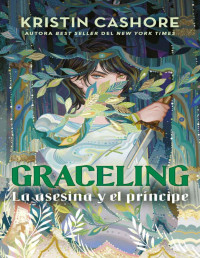 Kristin Cashore — Graceling. La asesina y el príncipe 