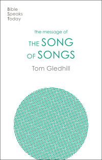 Tom Gledhill — The Message of the Song of Songs