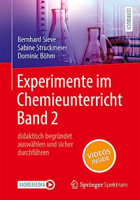 Bernhard Sieve, Sabine Struckmeier, Dominic Böhm — Experimente im Chemieunterricht Band 2. didaktisch begründet auswählen und sicher durchführen
