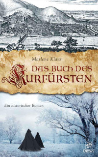 Klaus, Marlene — Das Buch des Kurfürsten: Historischer Roman (German Edition)