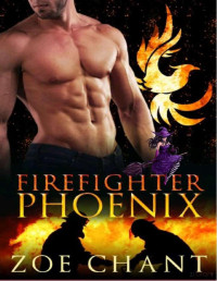 Zoe Chant — Firefighter phoenix (Fire & rescue shifters 7)