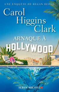 Higgins Clark — Arnaque à Hollywood
