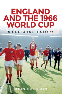 John Hughson; — England and the 1966 World Cup