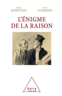 Hugo Mercier, Dan Sperber & Dan Sperber & Dan Hugo Mercier & Dan Sperber — L' Énigme de la raison