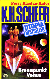 Scheer, K.H. — [Utopia Bestseller 25] • Brennpunkt Venus