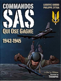 Philippe Zytka, Ludovic Gobbo — Commandos SAS - Qui ose gagne