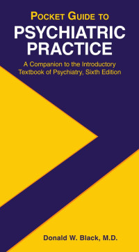 Donald W. Black — Pocket Guide to Psychiatric Practice: A Companion to the Introductory Textbook of Psychiatry, Sixth Edition