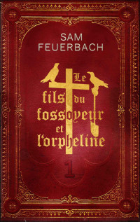 Sam Feuerbach — Le Fils du fossoyeur et l'orpheline (La Saga du Fils du fossoyeur 1)