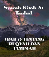 Zainudin — Syarah Kitab At Tauhid - (BAB 7) TENTANG RUQYAH DAN TAMIMAH