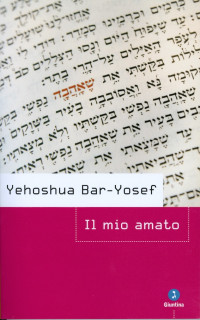 Yehoshua Bar-Yosef [Bar-Yosef, Yehoshua] — Il mio amato