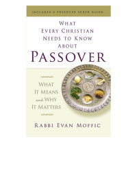 Rabbi Evan Moffic; — What Every Christian Needs to Know About Passover