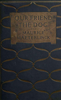 Maurice Maeterlinck — Our Friend the Dog