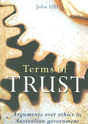 John Uhr. — Terms of Trust: Arguments Over Ethics in Australian Government.