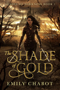 Emily Chabot — The Shade of Gold (Shades of Darkness Book 1)