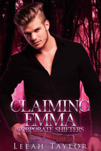 Leeah Taylor — Claiming Emma (Corporate Shifters)