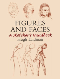Hugh Laidman — Figures and Faces: A Sketcher's Handbook (Dover Art Instruction)