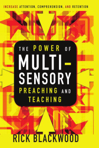 Blackwood, Rick — The Power of Multi-sensory Preaching and Teaching