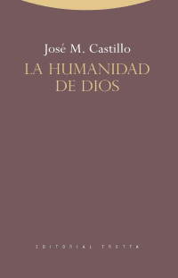 Jose Maria Castillo — La humanidad de Dios