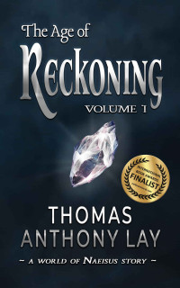 Thomas Lay — The Age of Reckoning: Volume I: A World of Naeisus Story