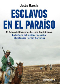 García, Jesús — Esclavos en el paraíso (Spanish Edition)