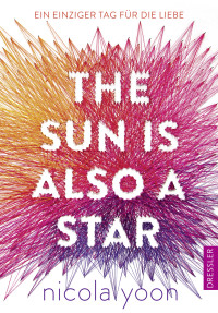 Yoon, Nicola — The Sun Is Also a Star · Ein einziger Tag für die Liebe