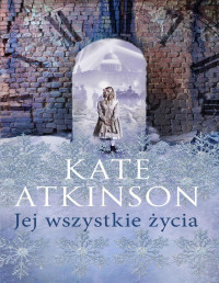 Atkinson Kate — Jej wszystkie życia