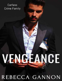 Rebecca Gannon — Vengeance: A Dark Kidnapping Mafia Romance (Carfano Crime Family Book 3)