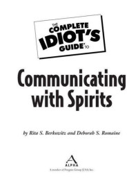 Rita S. Berkowitz, Deborah S. Romaine — The Complete Idiot's Guide to Communicating with Spirits