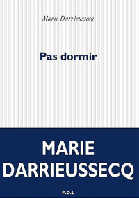 Darrieussecq, Marie — Pas dormir
