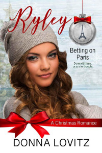 Donna Lovitz [Lovitz, Donna] — Ryley: A Christmas Romance (Betting On Paris #2)